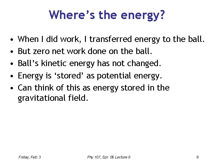 Where’s the energy? • • • When I did work, I transferred energy to