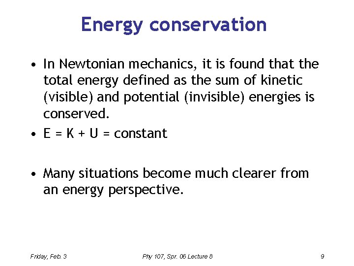 Energy conservation • In Newtonian mechanics, it is found that the total energy defined
