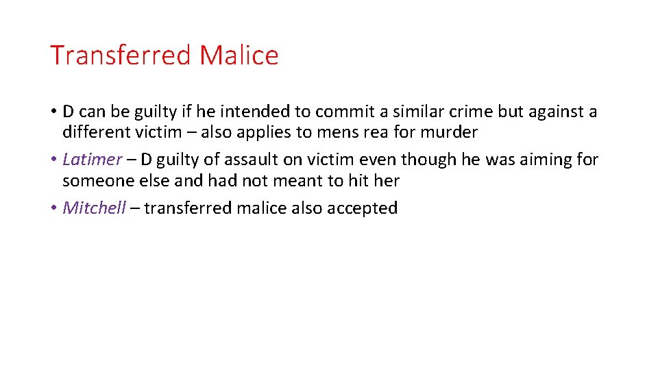 Transferred Malice • D can be guilty if he intended to commit a similar