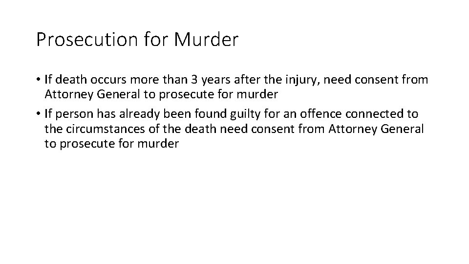 Prosecution for Murder • If death occurs more than 3 years after the injury,