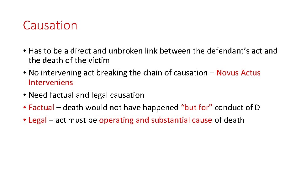 Causation • Has to be a direct and unbroken link between the defendant’s act