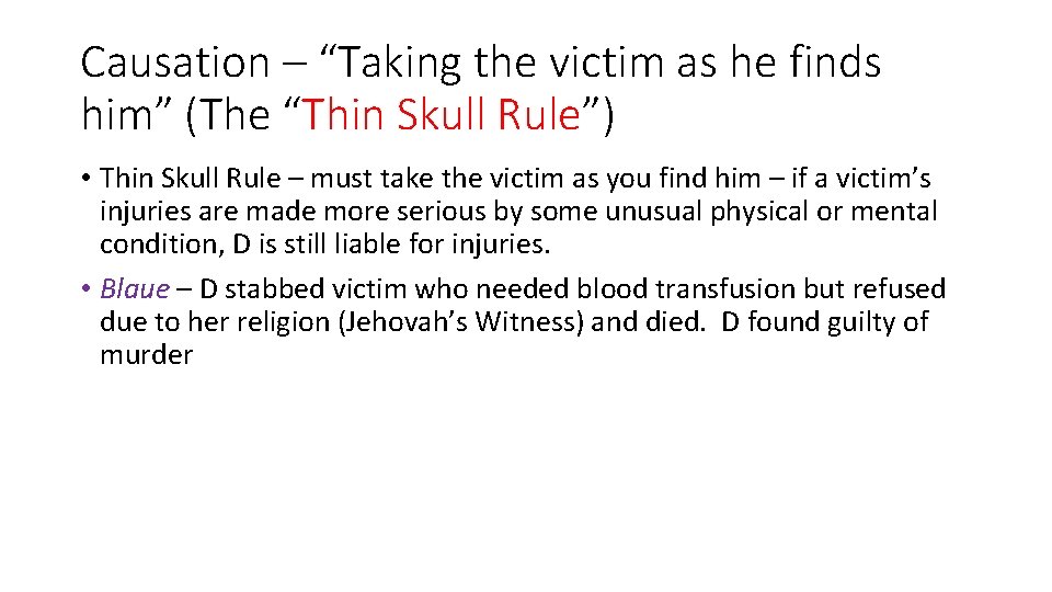 Causation – “Taking the victim as he finds him” (The “Thin Skull Rule”) •