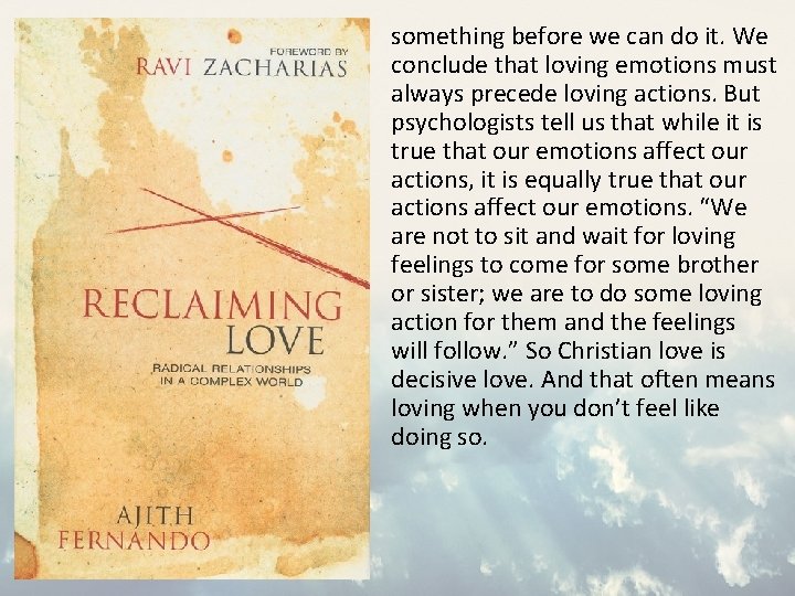 something before we can do it. We conclude that loving emotions must always precede something before we can do it. We conclude that loving emotions must always precede
