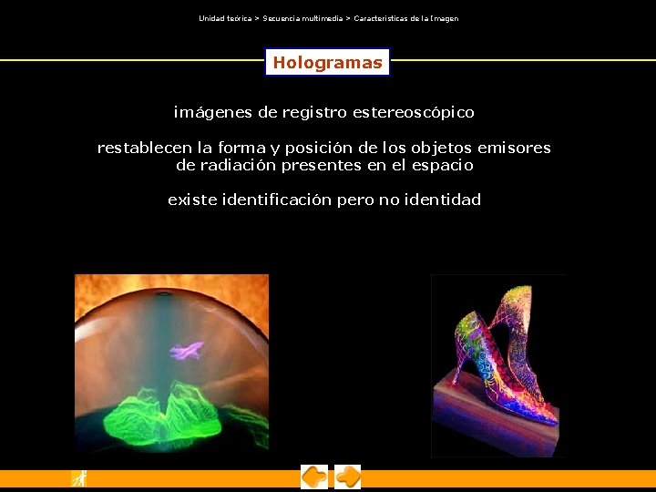 Unidad teórica > Secuencia multimedia > Características de la Imagen Hologramas imágenes de Unidad teórica > Secuencia multimedia > Características de la Imagen Hologramas imágenes de