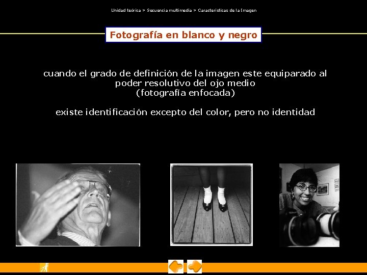 Unidad teórica > Secuencia multimedia > Características de la Imagen Fotografía en blanco Unidad teórica > Secuencia multimedia > Características de la Imagen Fotografía en blanco