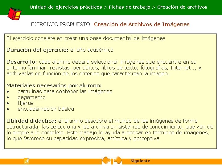 Unidad de ejercicios prácticos > Fichas de trabajo > Creación de archivos EJERCICIO PROPUESTO: Unidad de ejercicios prácticos > Fichas de trabajo > Creación de archivos EJERCICIO PROPUESTO: