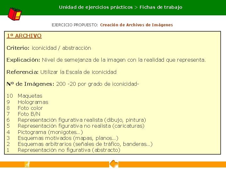 Unidad de ejercicios prácticos > Fichas de trabajo EJERCICIO PROPUESTO: Creación de Archivos de Unidad de ejercicios prácticos > Fichas de trabajo EJERCICIO PROPUESTO: Creación de Archivos de
