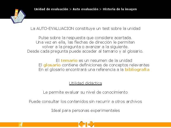 Unidad de evaluación > Auto evaluación > Historia de la imagen La AUTO-EVALUACION constituye Unidad de evaluación > Auto evaluación > Historia de la imagen La AUTO-EVALUACION constituye