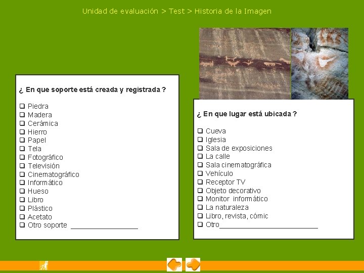 Unidad de evaluación > Test > Historia de la Imagen ¿ En que soporte Unidad de evaluación > Test > Historia de la Imagen ¿ En que soporte