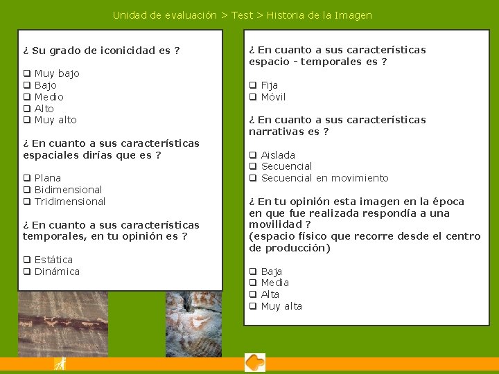 Unidad de evaluación > Test > Historia de la Imagen ¿ Su grado de Unidad de evaluación > Test > Historia de la Imagen ¿ Su grado de