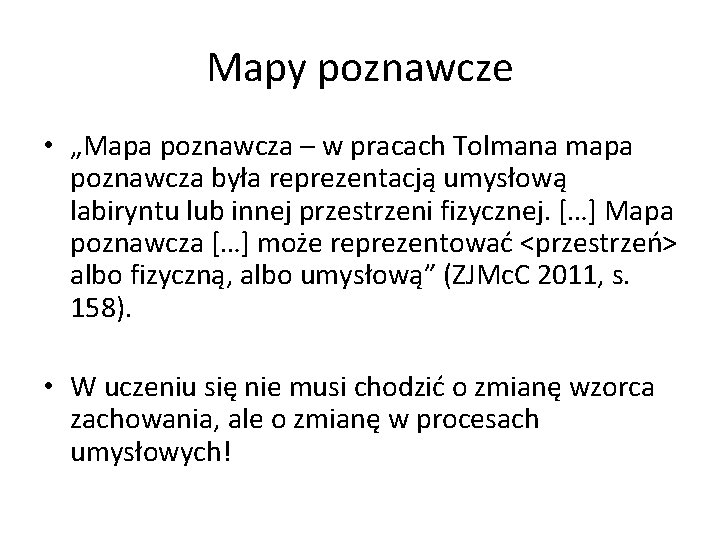 Mapy poznawcze • „Mapa poznawcza – w pracach Tolmana mapa poznawcza była reprezentacją umysłową