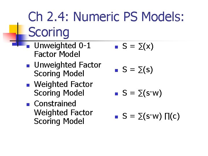 Ch 2. 4: Numeric PS Models: Scoring n n Unweighted 0 -1 Factor Model