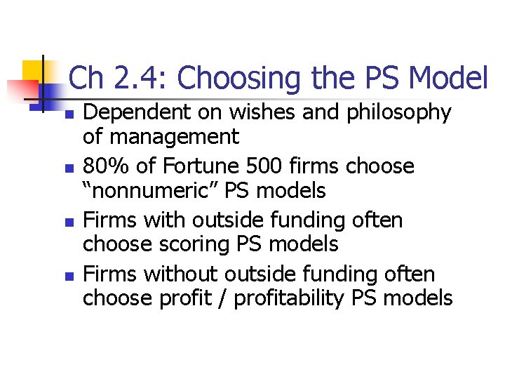 Ch 2. 4: Choosing the PS Model n n Dependent on wishes and philosophy