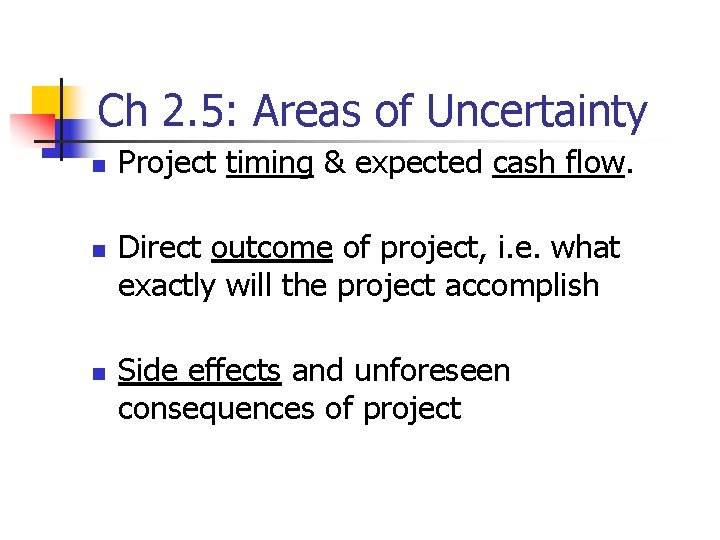 Ch 2. 5: Areas of Uncertainty n n n Project timing & expected cash