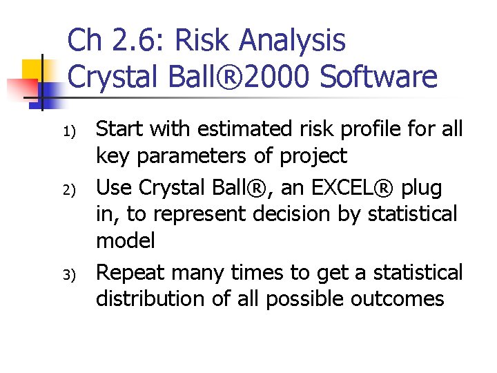 Ch 2. 6: Risk Analysis Crystal Ball® 2000 Software 1) 2) 3) Start with