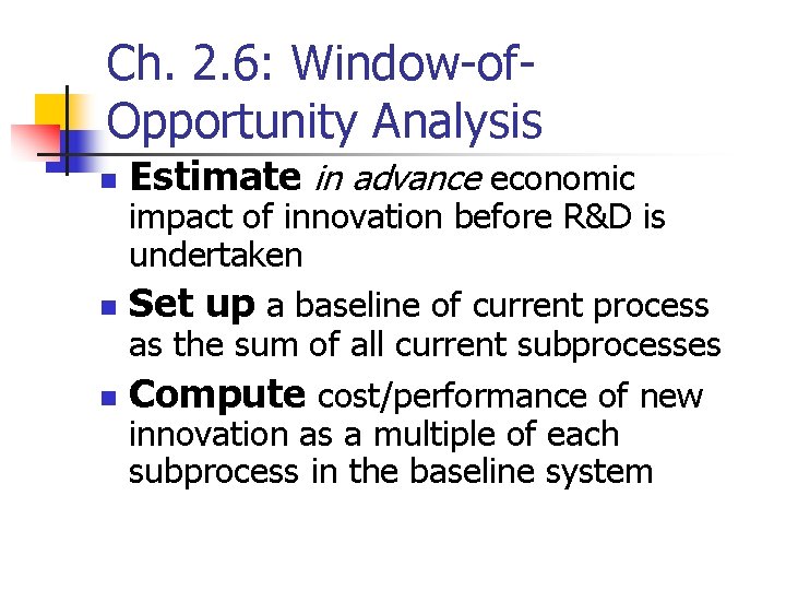 Ch. 2. 6: Window-of. Opportunity Analysis n n n Estimate in advance economic impact