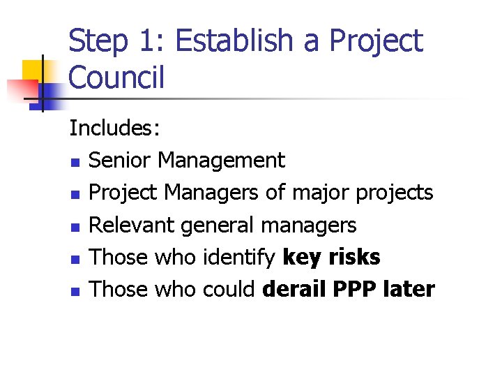 Step 1: Establish a Project Council Includes: n Senior Management n Project Managers of