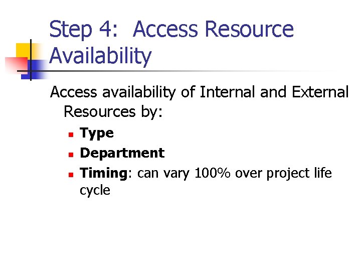 Step 4: Access Resource Availability Access availability of Internal and External Resources by: n