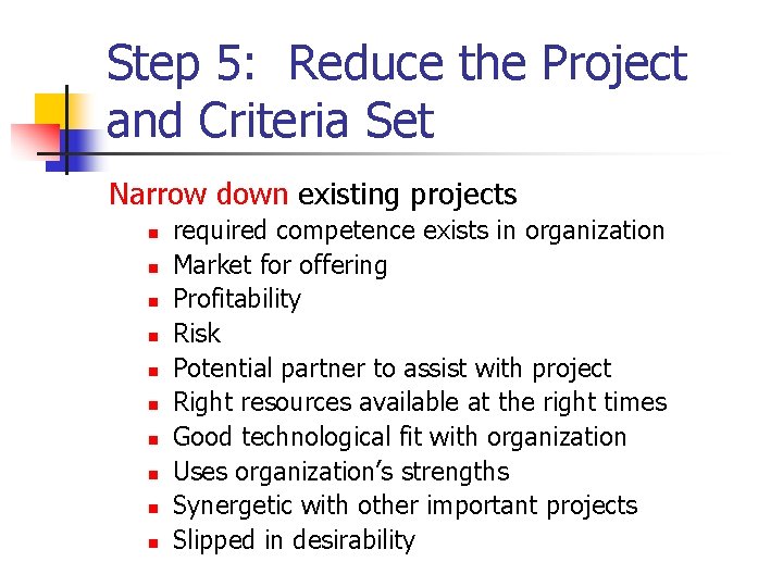 Step 5: Reduce the Project and Criteria Set Narrow down existing projects n n