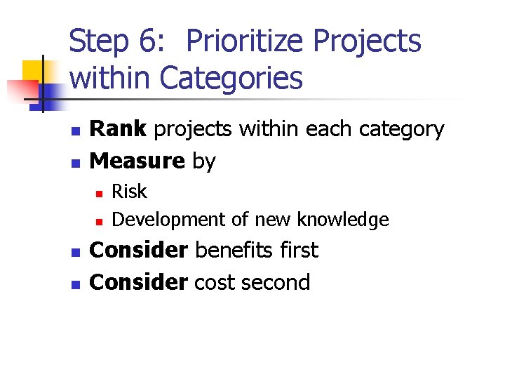 Step 6: Prioritize Projects within Categories n n Rank projects within each category Measure
