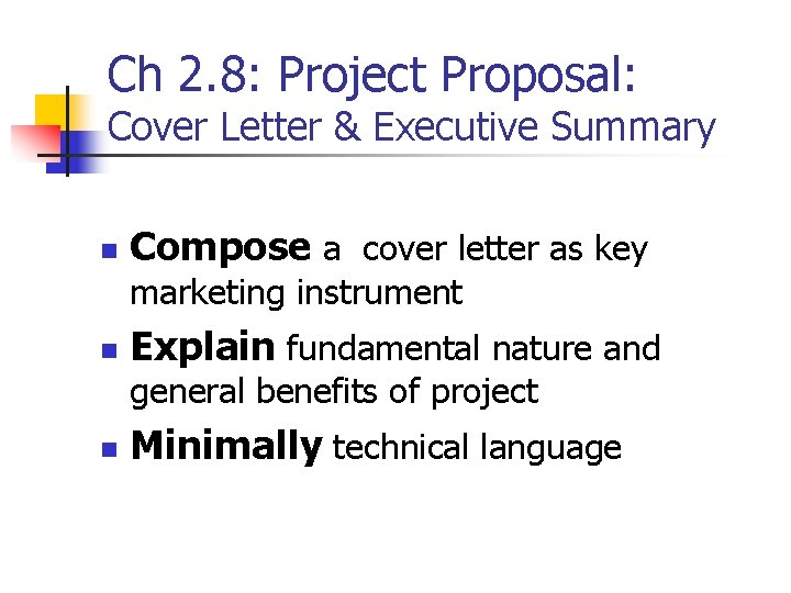 Ch 2. 8: Project Proposal: Cover Letter & Executive Summary n Compose a cover