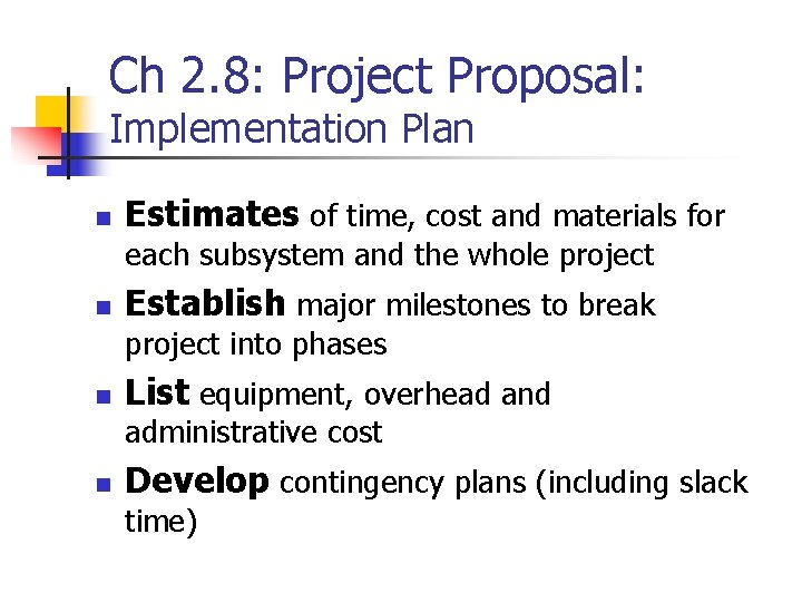 Ch 2. 8: Project Proposal: Implementation Plan n Estimates of time, cost and materials