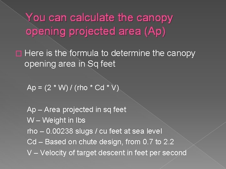 You can calculate the canopy opening projected area (Ap) � Here is the formula