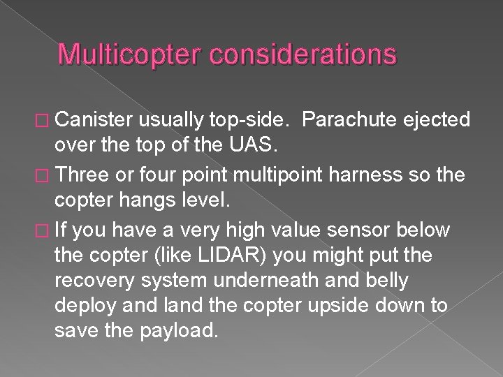 Multicopter considerations � Canister usually top-side. Parachute ejected over the top of the UAS.