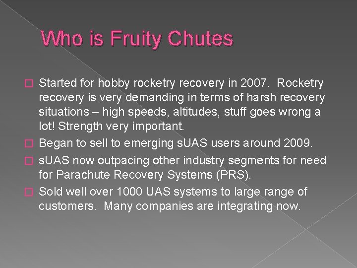 Who is Fruity Chutes Started for hobby rocketry recovery in 2007. Rocketry recovery is