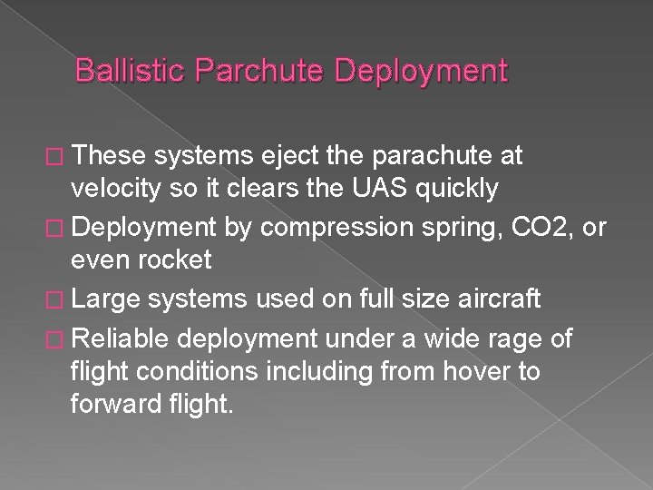 Ballistic Parchute Deployment � These systems eject the parachute at velocity so it clears