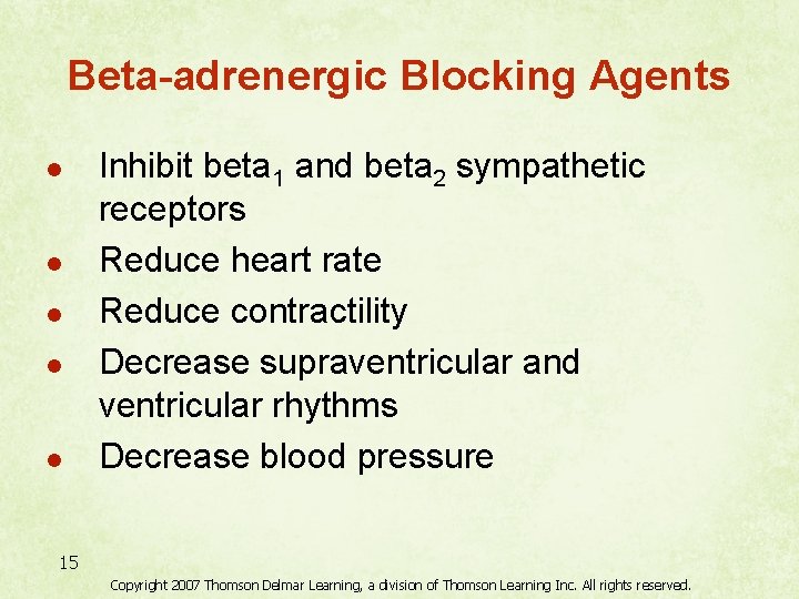 Beta-adrenergic Blocking Agents l l l Inhibit beta 1 and beta 2 sympathetic receptors