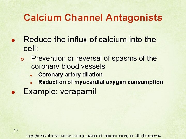 Calcium Channel Antagonists l Reduce the influx of calcium into the cell: £ Prevention