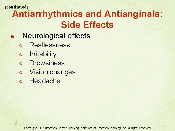 (continued) Antiarrhythmics and Antianginals: Side Effects Neurological effects l £ £ £ Restlessness Irritability