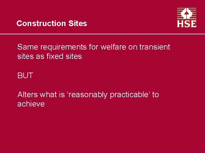 Construction Sites Same requirements for welfare on transient sites as fixed sites BUT Alters