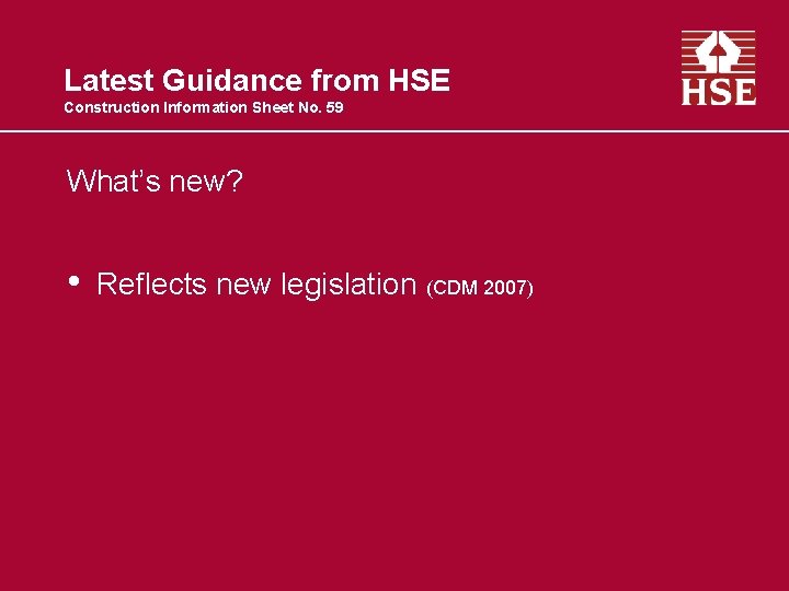 Latest Guidance from HSE Construction Information Sheet No. 59 What’s new? • Reflects new