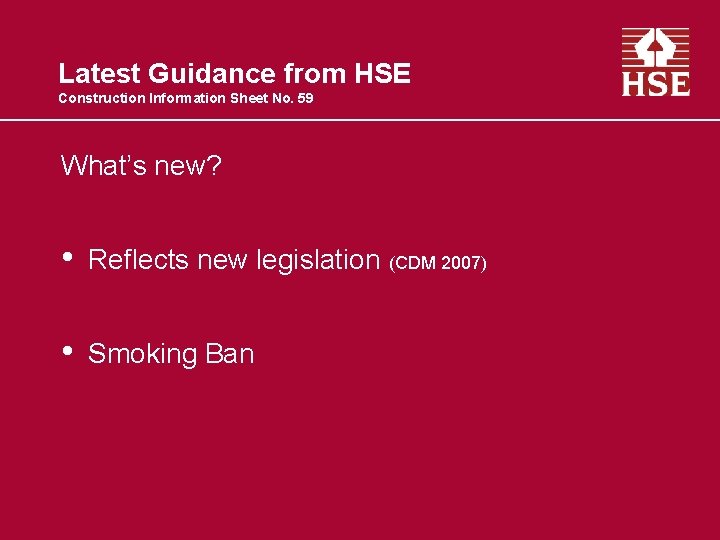 Latest Guidance from HSE Construction Information Sheet No. 59 What’s new? • Reflects new