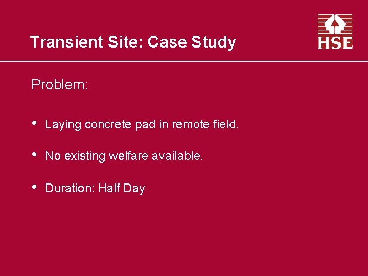 Transient Site: Case Study Problem: • Laying concrete pad in remote field. • No