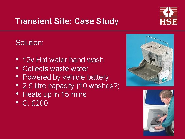 Transient Site: Case Study Solution: • • • 12 v Hot water hand wash