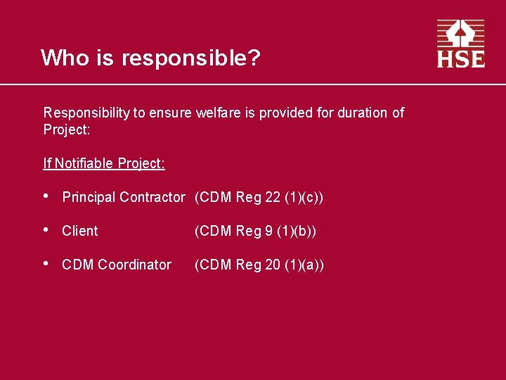 Who is responsible? Responsibility to ensure welfare is provided for duration of Project: If