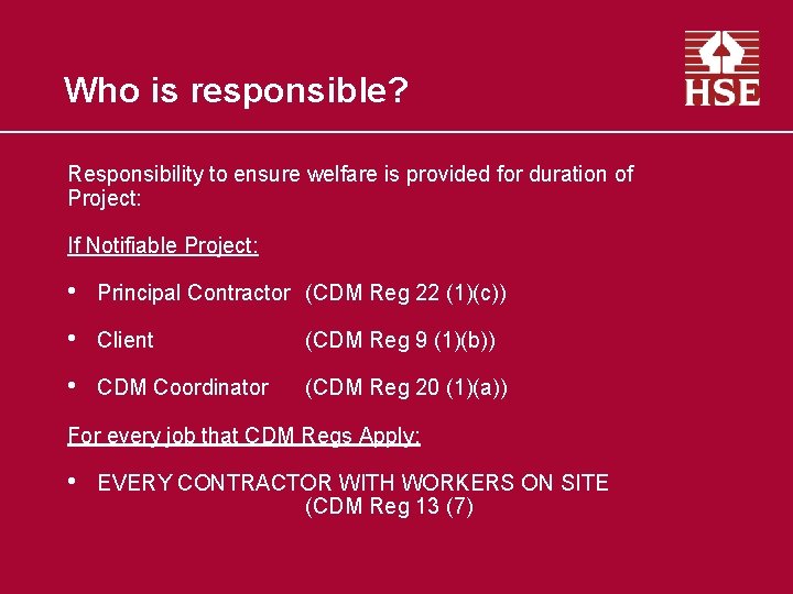 Who is responsible? Responsibility to ensure welfare is provided for duration of Project: If