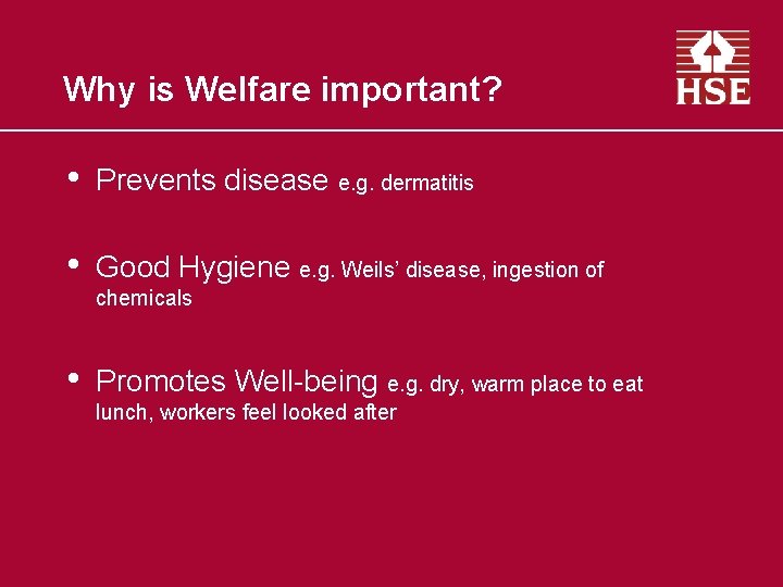 Why is Welfare important? • Prevents disease e. g. dermatitis • Good Hygiene e.