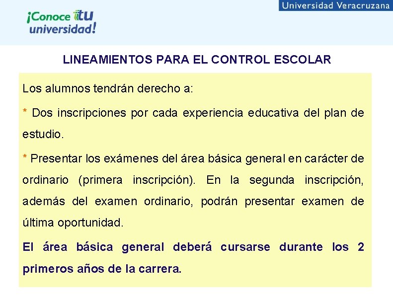 LINEAMIENTOS PARA EL CONTROL ESCOLAR Los alumnos tendrán derecho a: * Dos inscripciones por