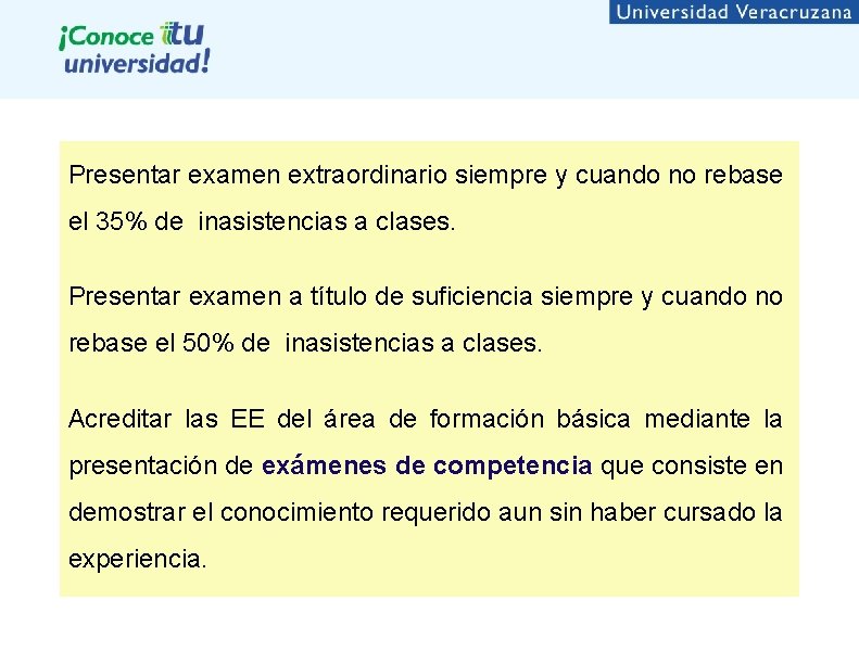Presentar examen extraordinario siempre y cuando no rebase el 35% de inasistencias a clases.