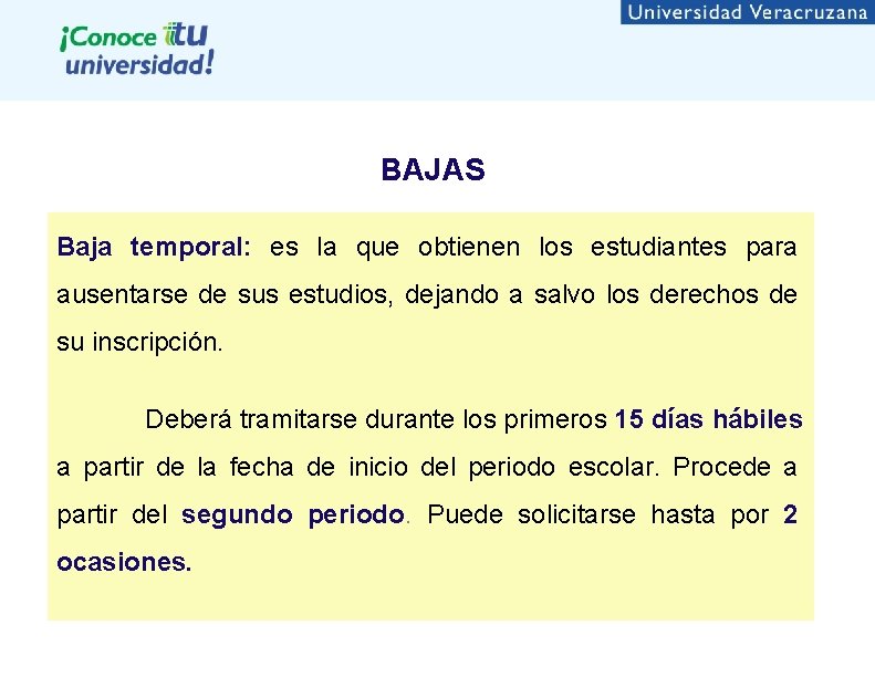 BAJAS Baja temporal: es la que obtienen los estudiantes para ausentarse de sus estudios,