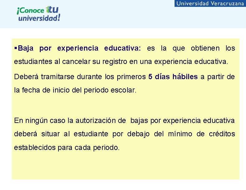 §Baja por experiencia educativa: es la que obtienen los estudiantes al cancelar su registro