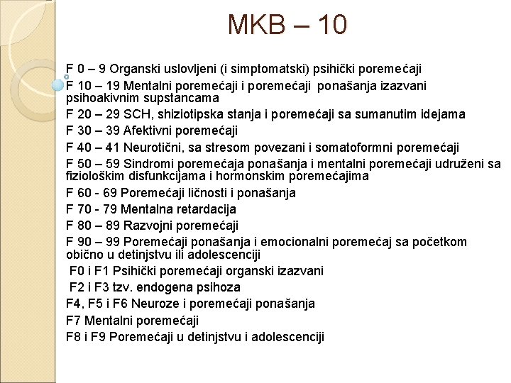 MKB – 10 F 0 – 9 Organski uslovljeni (i simptomatski) psihički poremećaji F