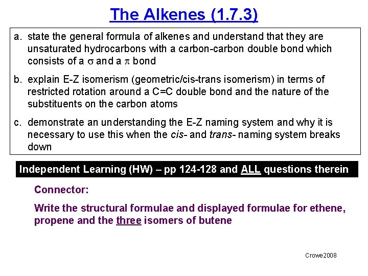 The Alkenes (1. 7. 3) a. state the general formula of alkenes and understand