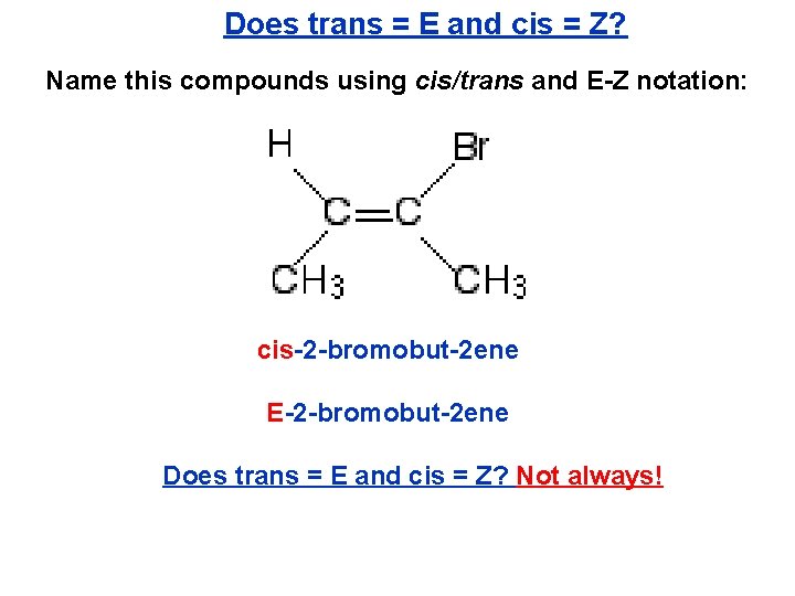 Does trans = E and cis = Z? Name this compounds using cis/trans and