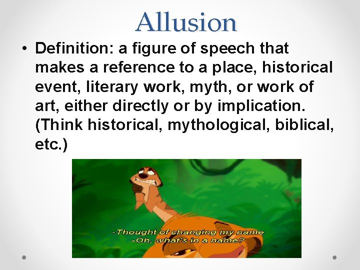 Allusion • Definition: a figure of speech that makes a reference to a place,