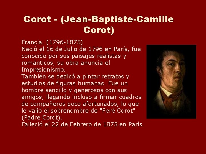 Corot - (Jean-Baptiste-Camille Corot) Francia. (1796 -1875) Nació el 16 de Julio de 1796